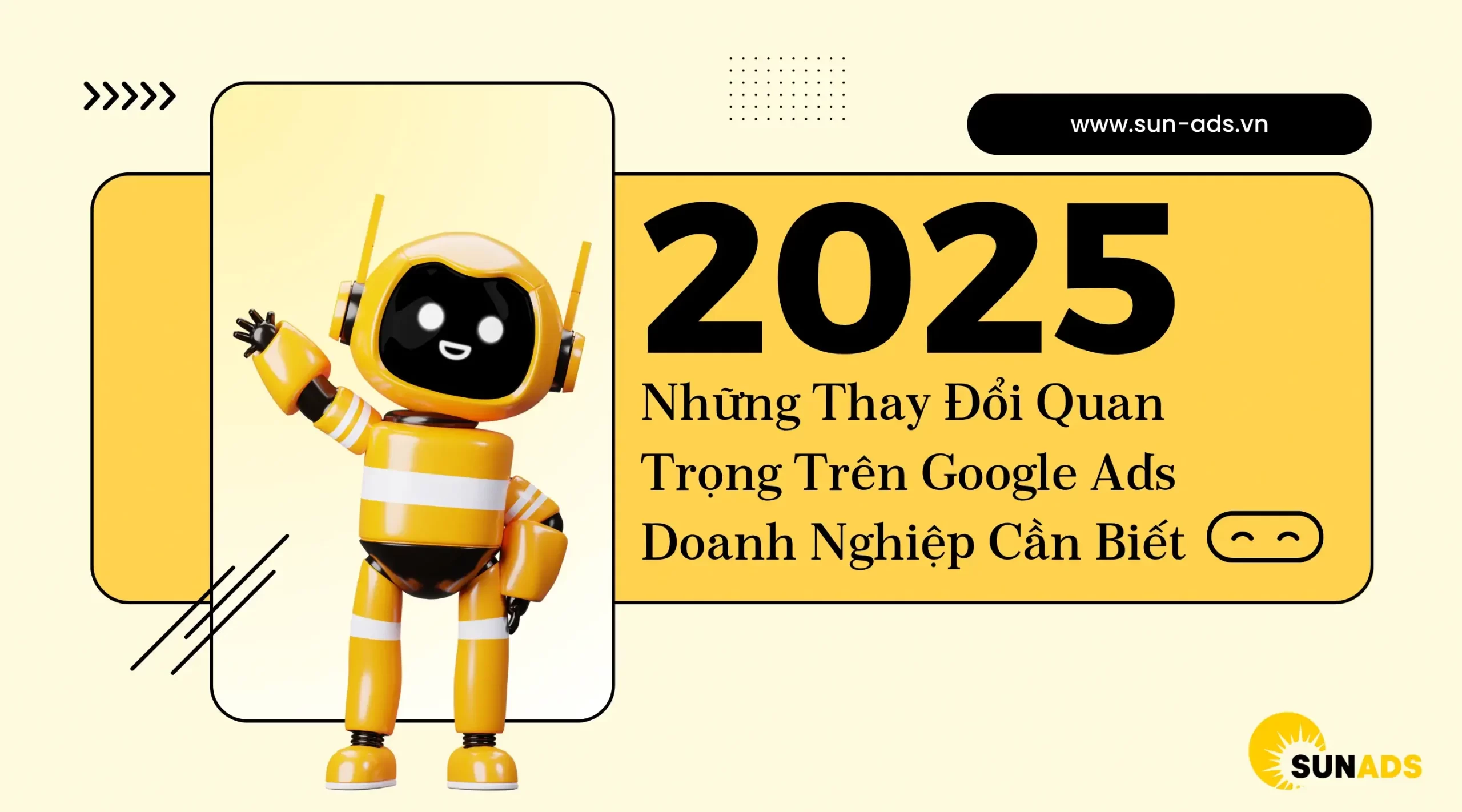 Những thay đổi quan trọng của Google Ads năm 2025