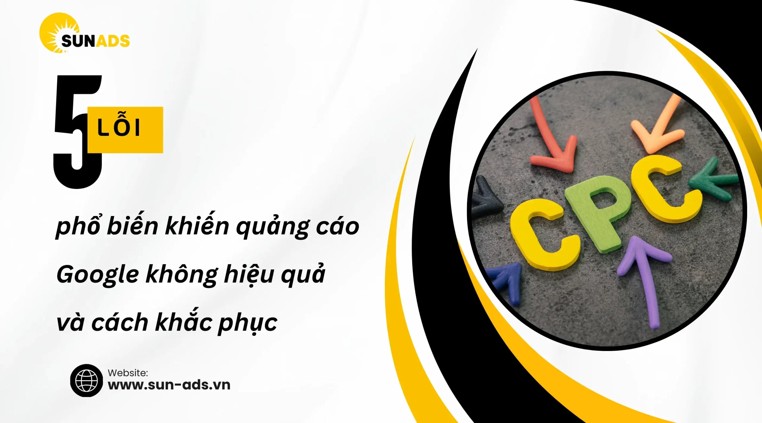 5 lỗi phổ biến khi chạy quảng cáo Google mà Sun Ads chia sẻ để Doanh nghiệp áp dụng