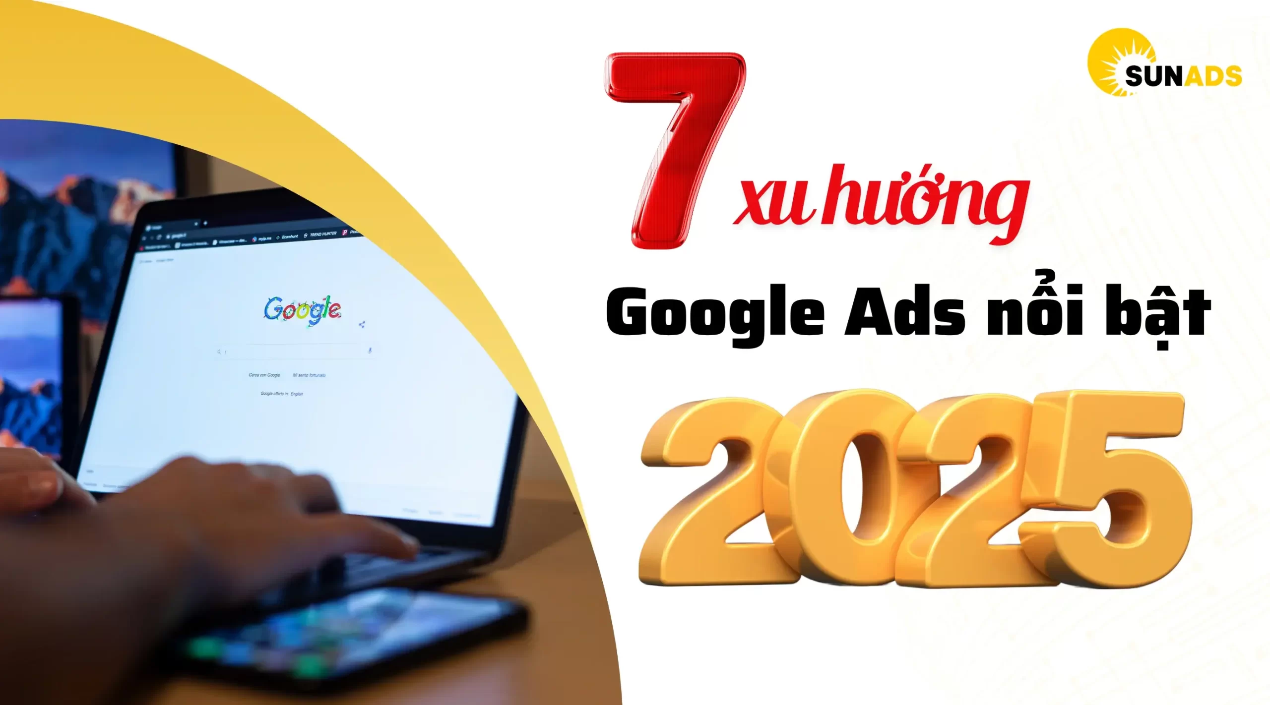 Sun Ads cập nhật 7 xu hướng mới nhất của Google Ads cho khách hàng