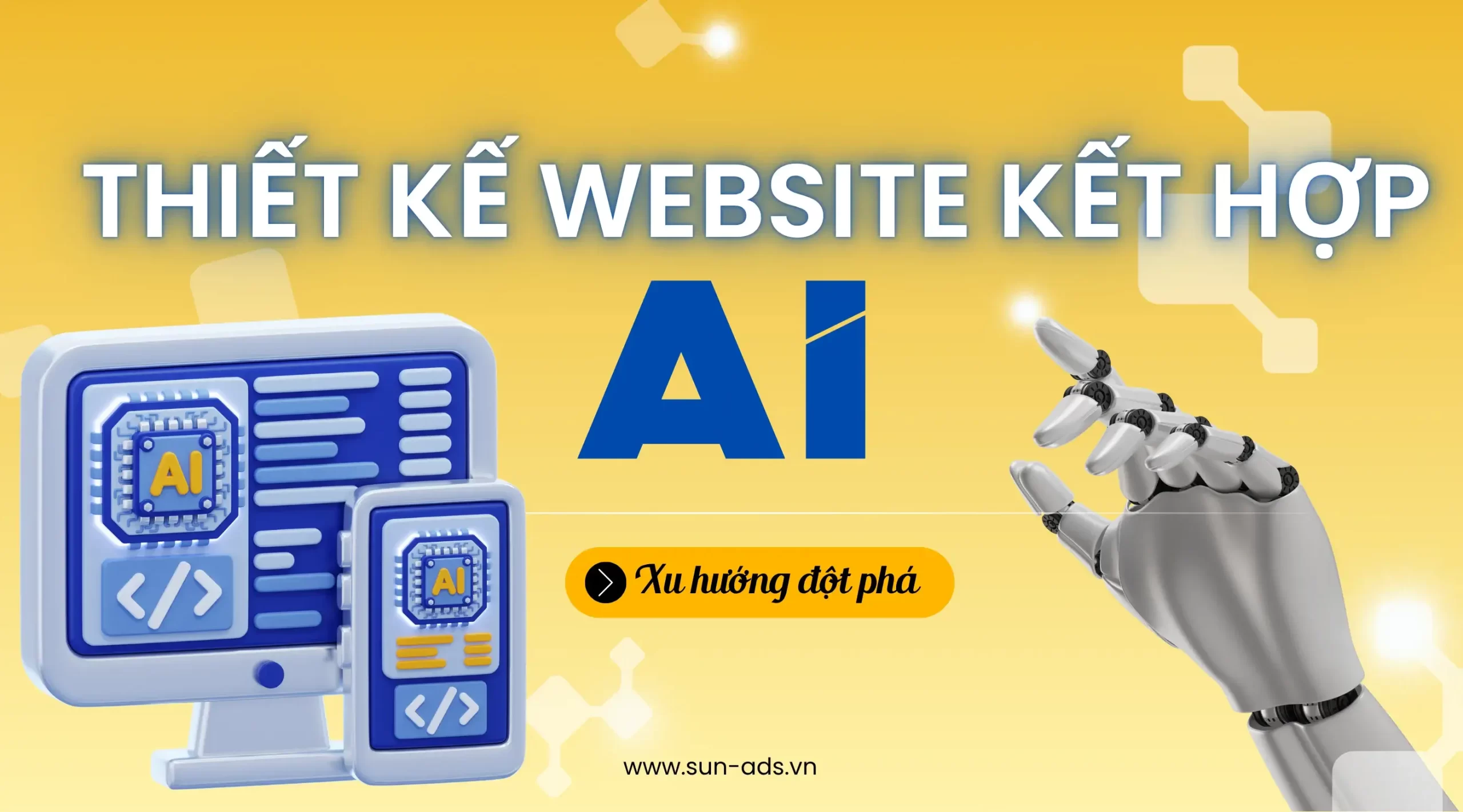 Sun Ads ứng dụng AI vào thiết kế website