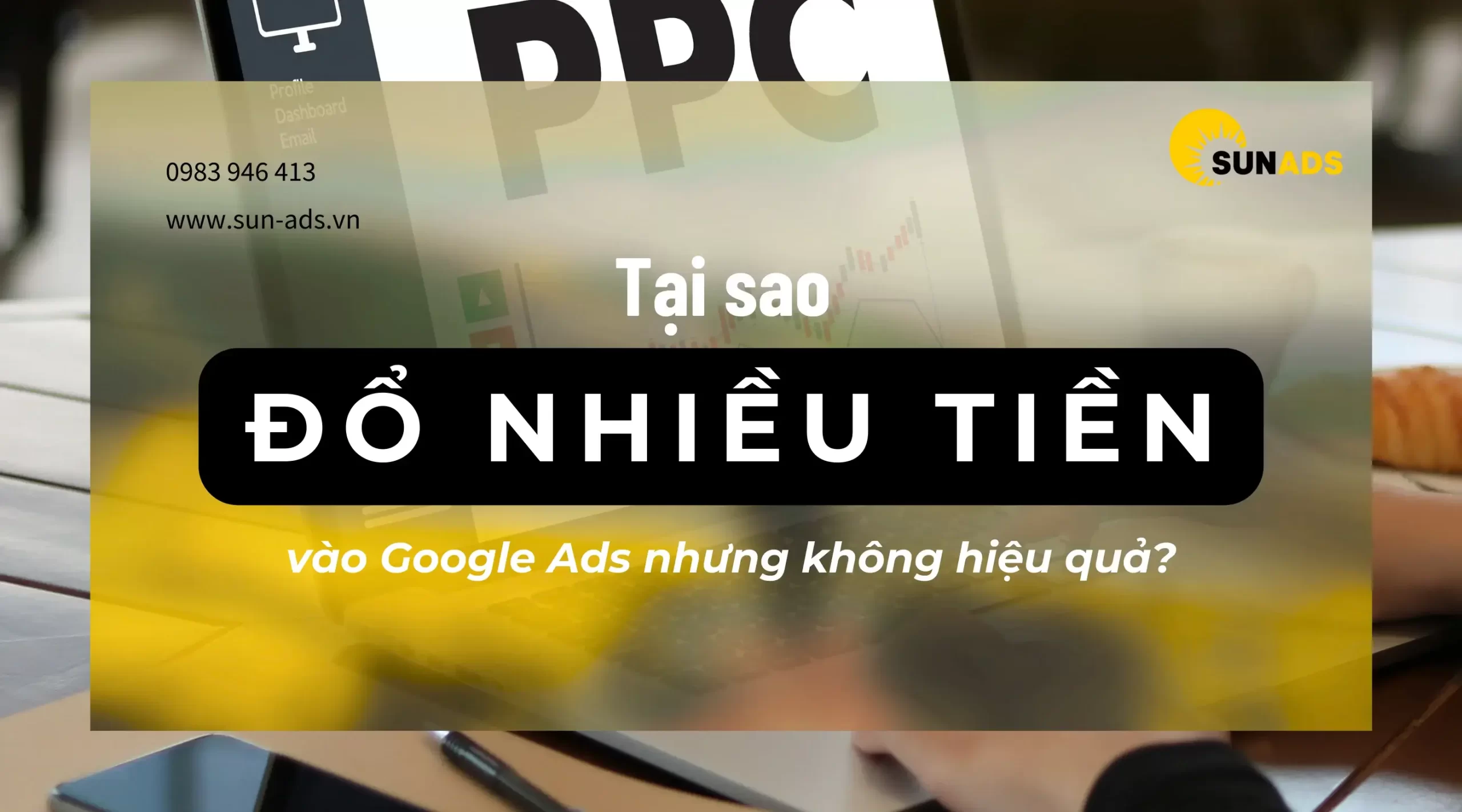 Tại sao đổ nhiều tiền vào Google Ads mà không có hiệu quả